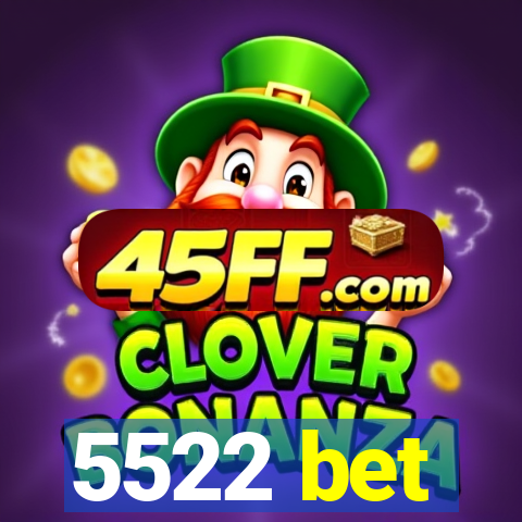 5522 bet